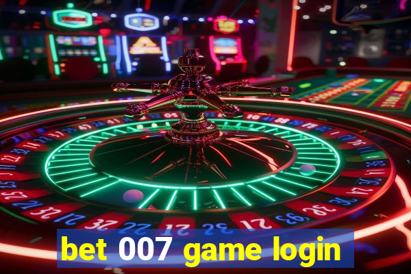 bet 007 game login